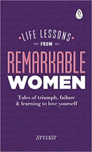 Life Lessons from Remarkable Women: Tales of Triumph, Failure and Learning to Love Yourself cover